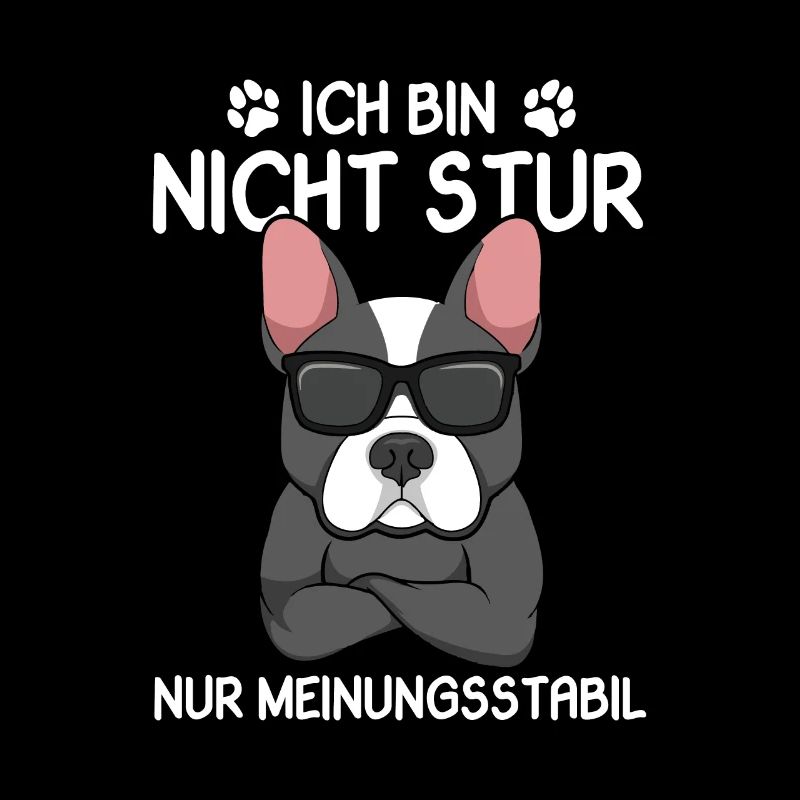 Ich bin nicht Stur nur Meinungsstabil Hund