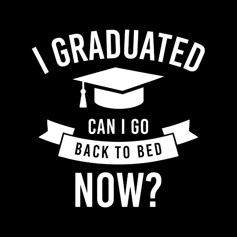 I Graduated Can I Go Back to Bed Now Graduation Gi