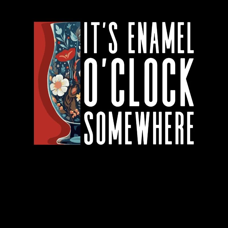 Somewhere it's enamel O'Clock - Enameled