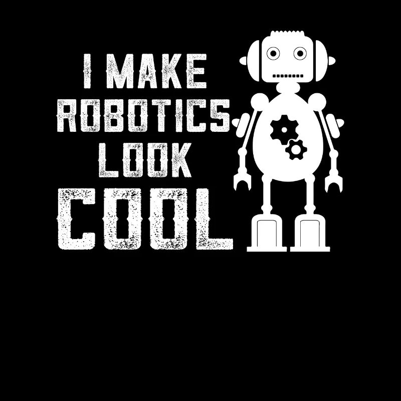 I Make Robotics Look Cool - Artificial Intelligenc