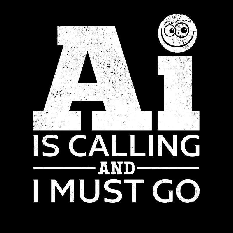 AI Is Calling And I Must Go - Artificial Intellige