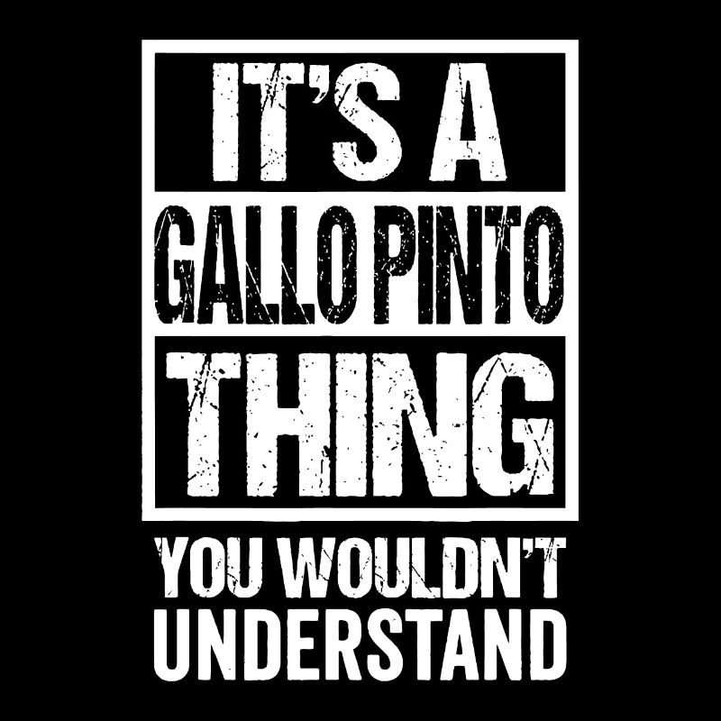 It's A Gallo Pinto Thing You Wouldn't Understand C
