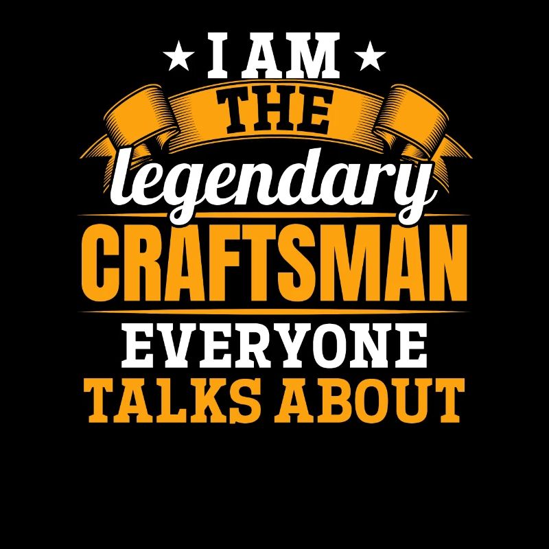 I'm that legendary craftsman