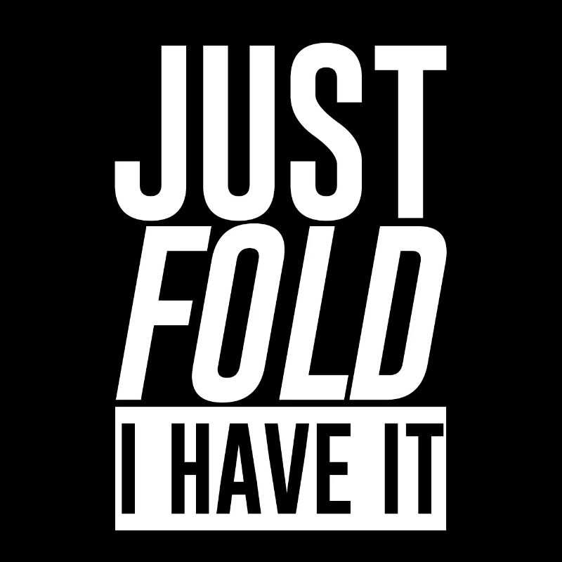 Just Fold I Have It