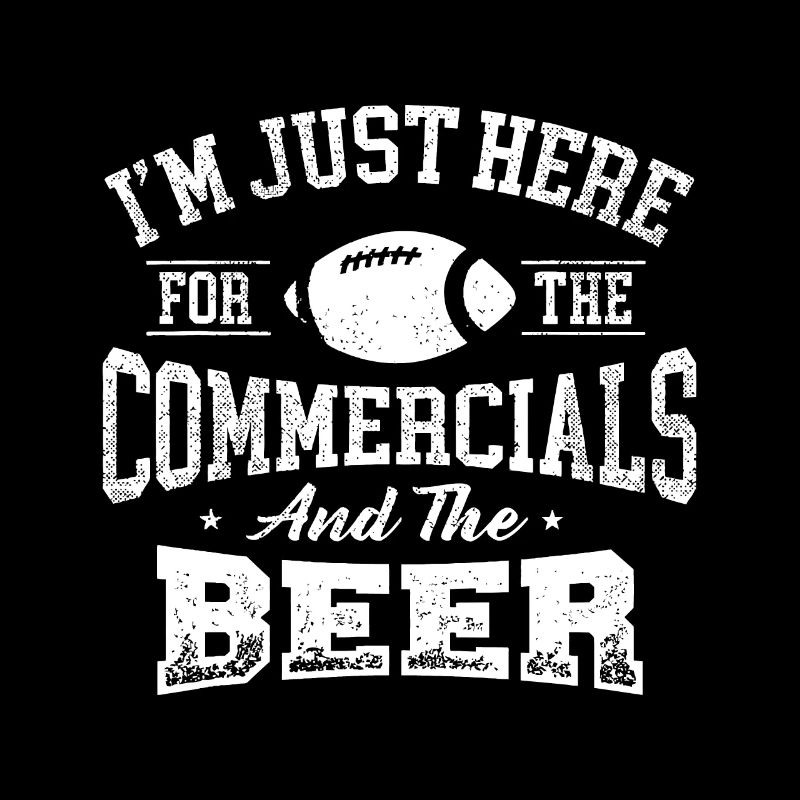 Je suis juste là pour les publicités et la bière