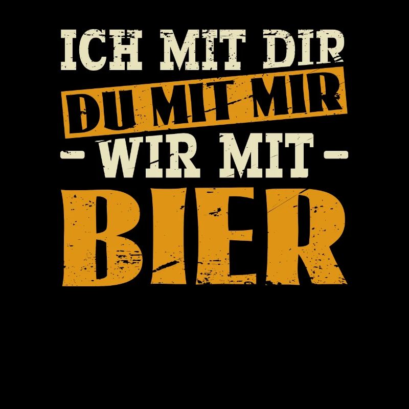 Ich Mit Dir - Du Mit Mir - Wir Mit Bier - Sauf