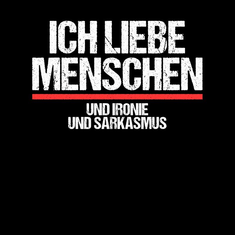 Ich liebe Menschen und Ironie und Sarkasmus