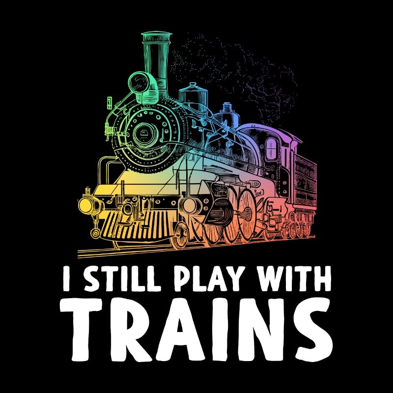 I Still Play With Trains Railroad