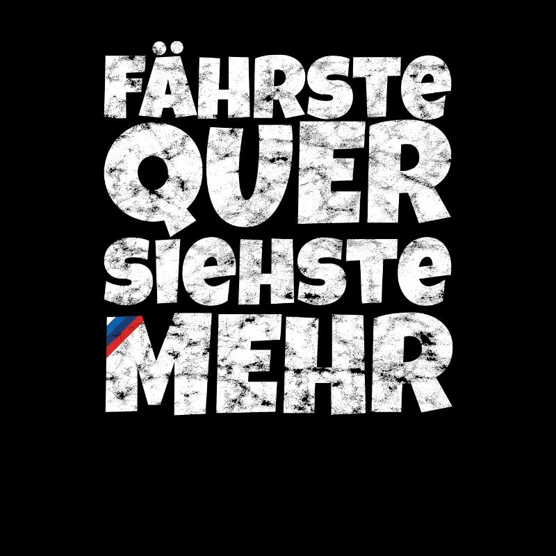 Fährste Quer Siehste Mehr