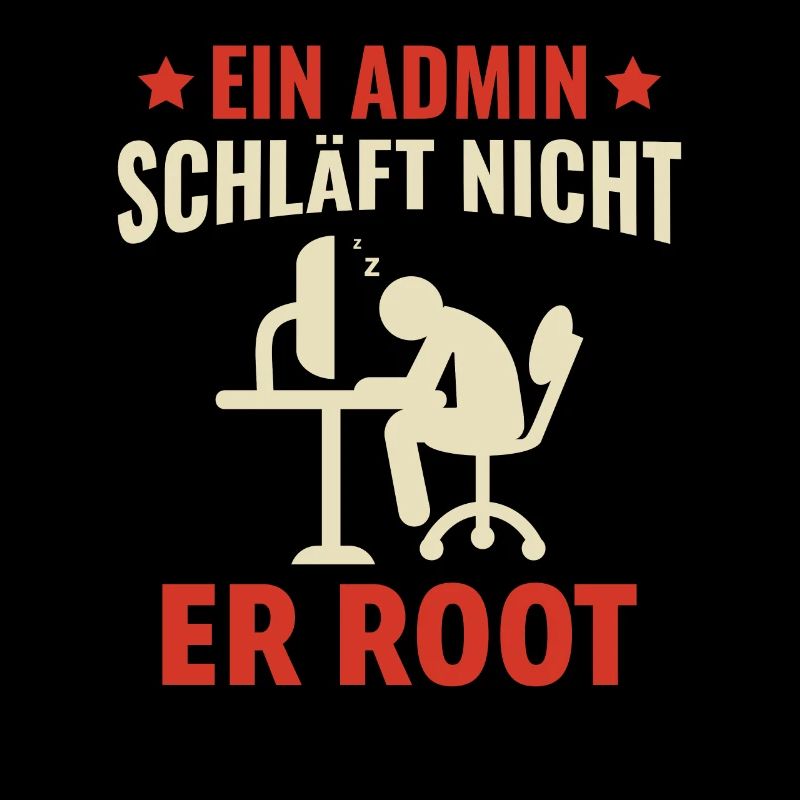 Ein Admin Schläft Nicht Er Root - Lustiges