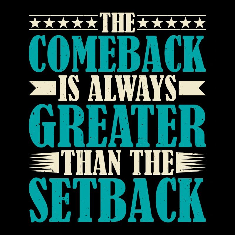 The Comeback Is Always Greater Than The Setback 21