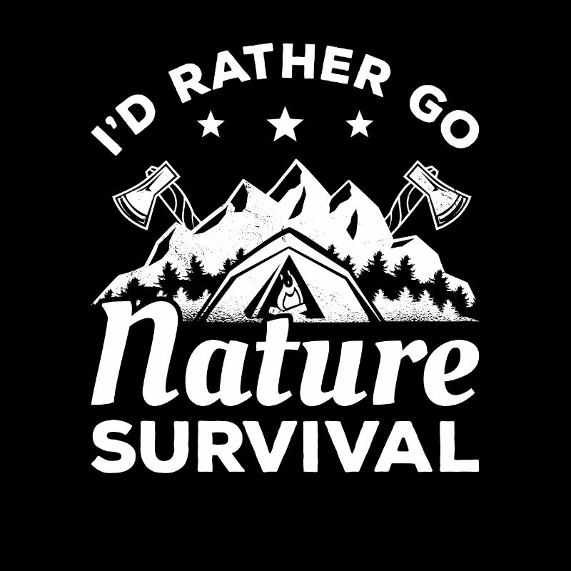 I'd Rather Go Nature Survival Bushcraft Camping