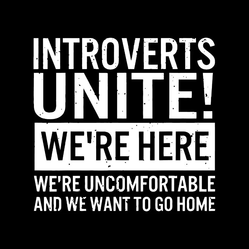 Introvert Introverts Unite Here Uncomfortable