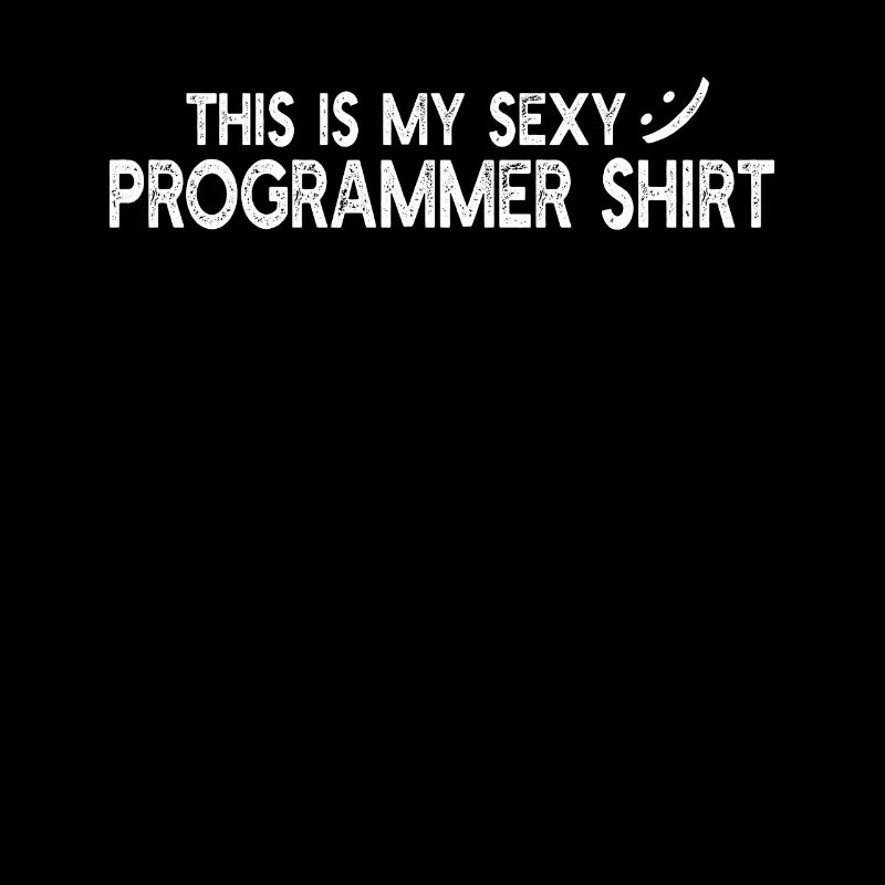 This is my sexy programmer shirt - Funny Programme