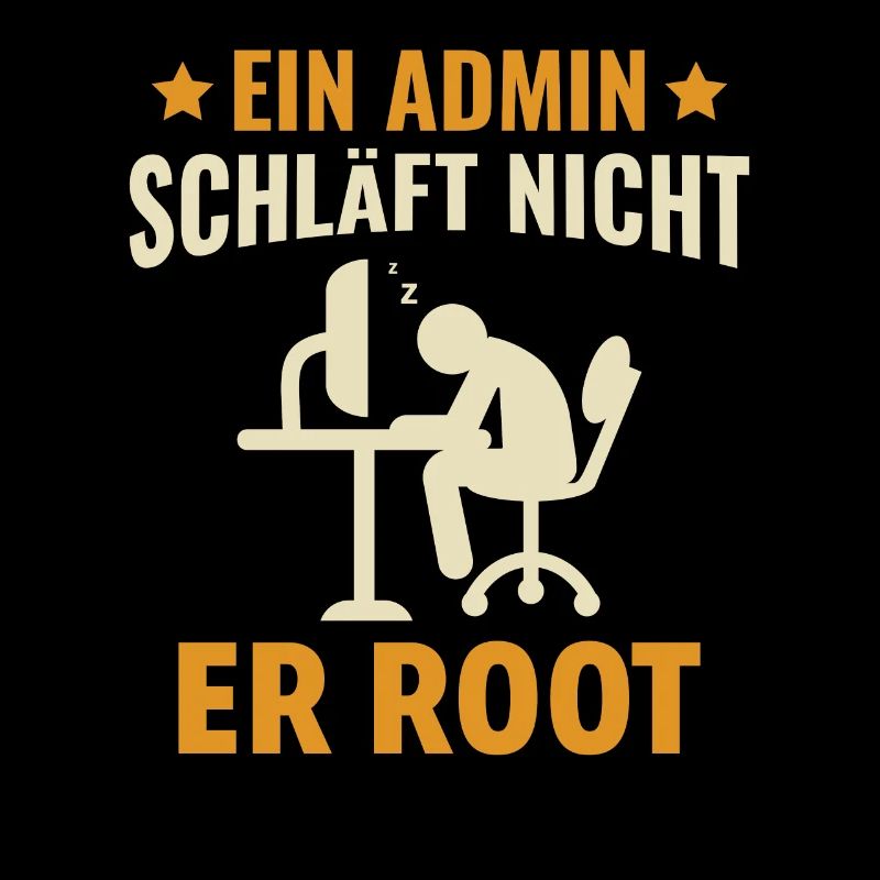 Ein Admin Schläft Nicht Er Root - Lustiges