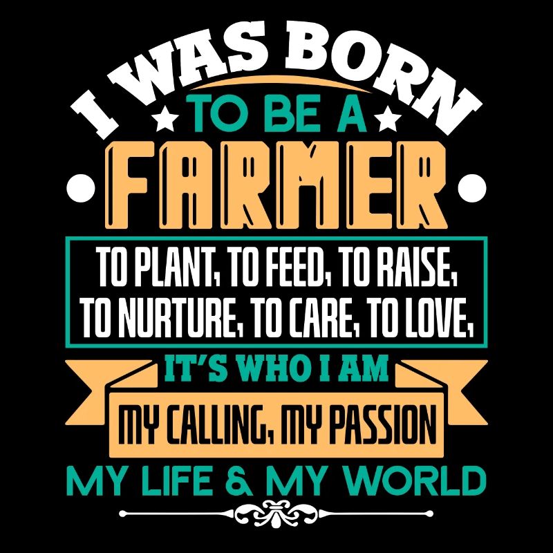 Farmer I Was Born To Be A Farmer