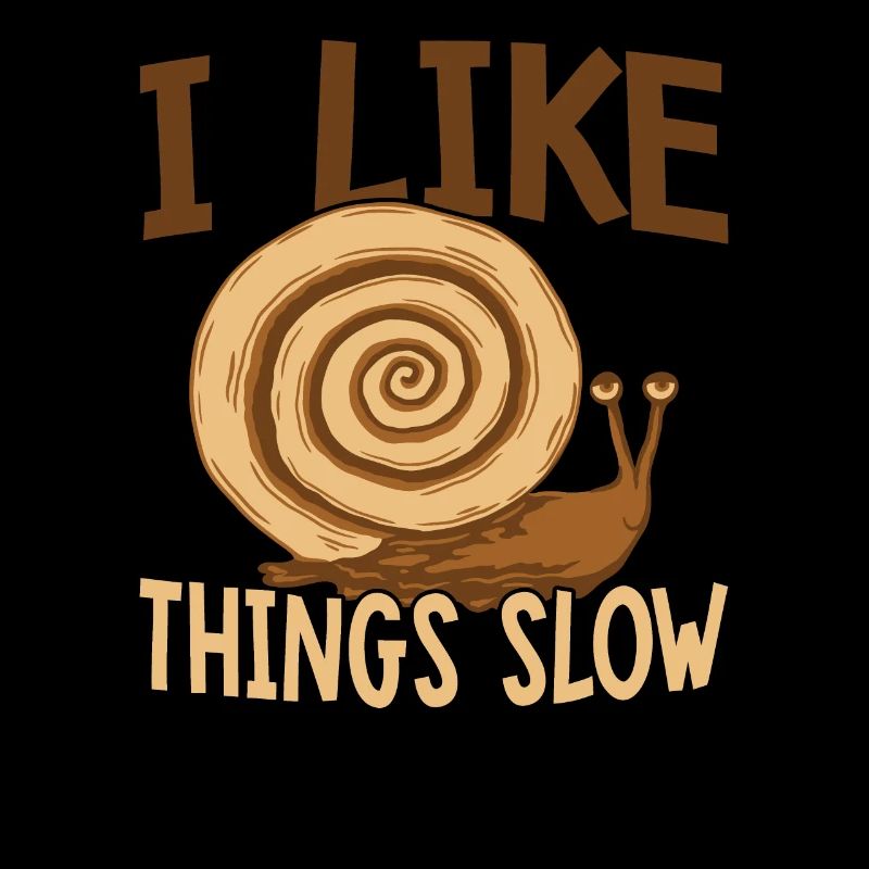 Snail lover: I like things slow, sluggish