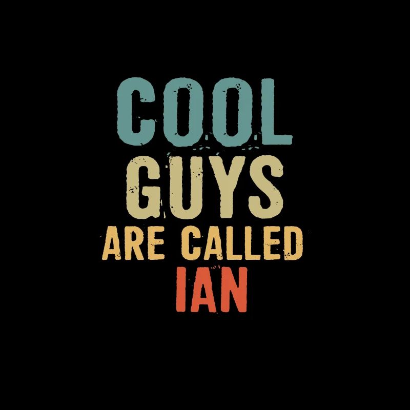 Cool guys are called Ian