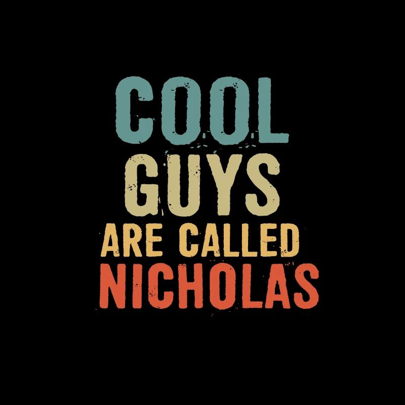 Cool guys are called Nicholas