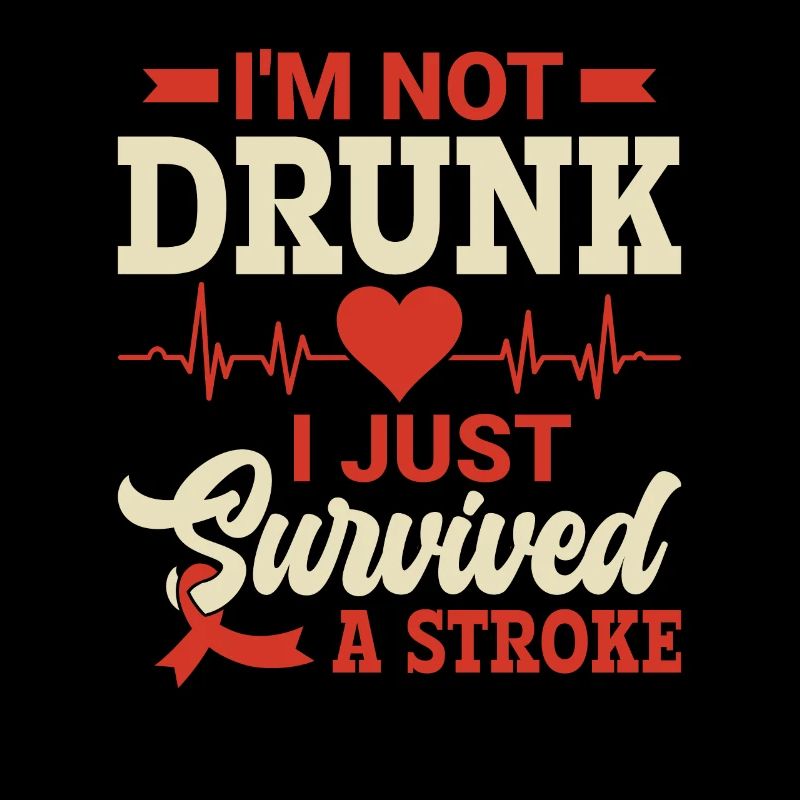 I'm Not Drunk I Just Survived A Stroke -