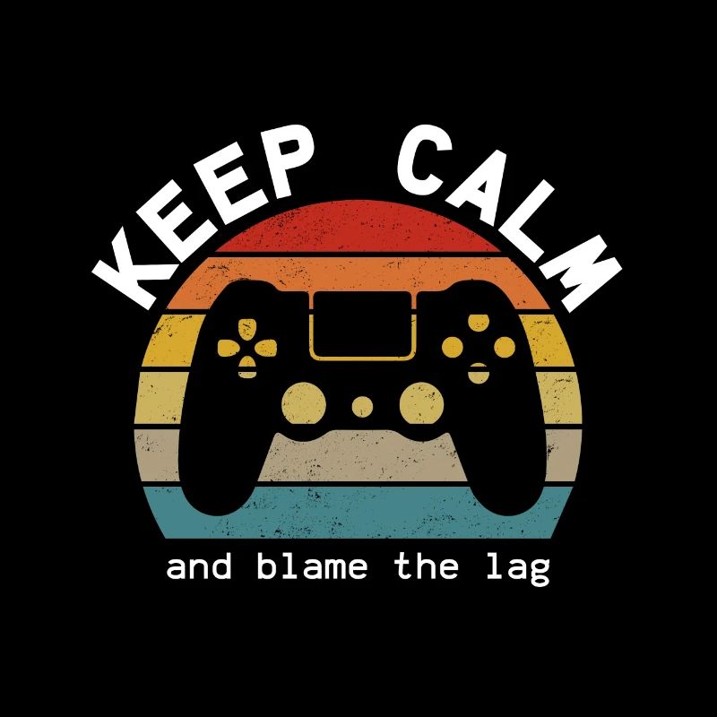Keep Calm Blame the Lag - idée cadeau pour les joueurs