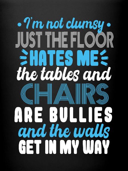 Im not clumsy