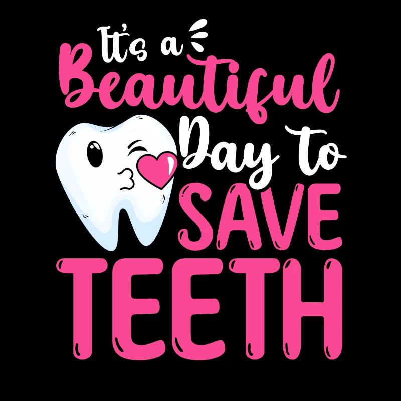 It's A Beautiful Day To Save Teeth Zahnarzt