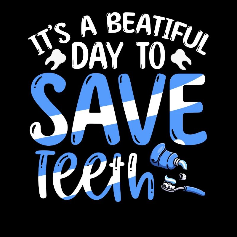 It's A Beautiful Day To Save Teeth Zahnarzt