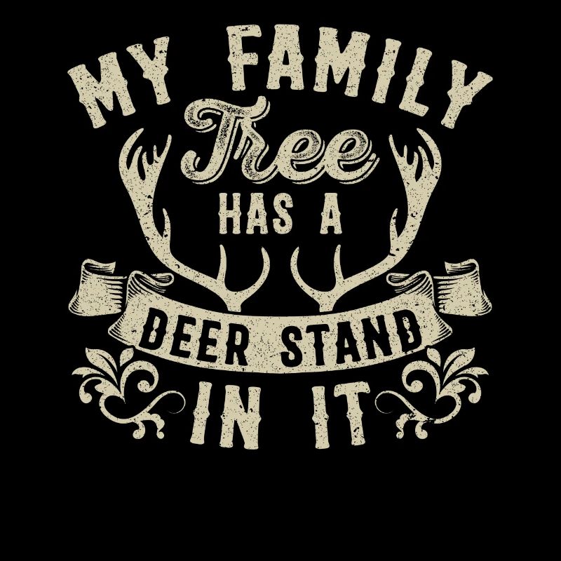 My Family Tree Has A Deer Stand In It Hunter Hunt