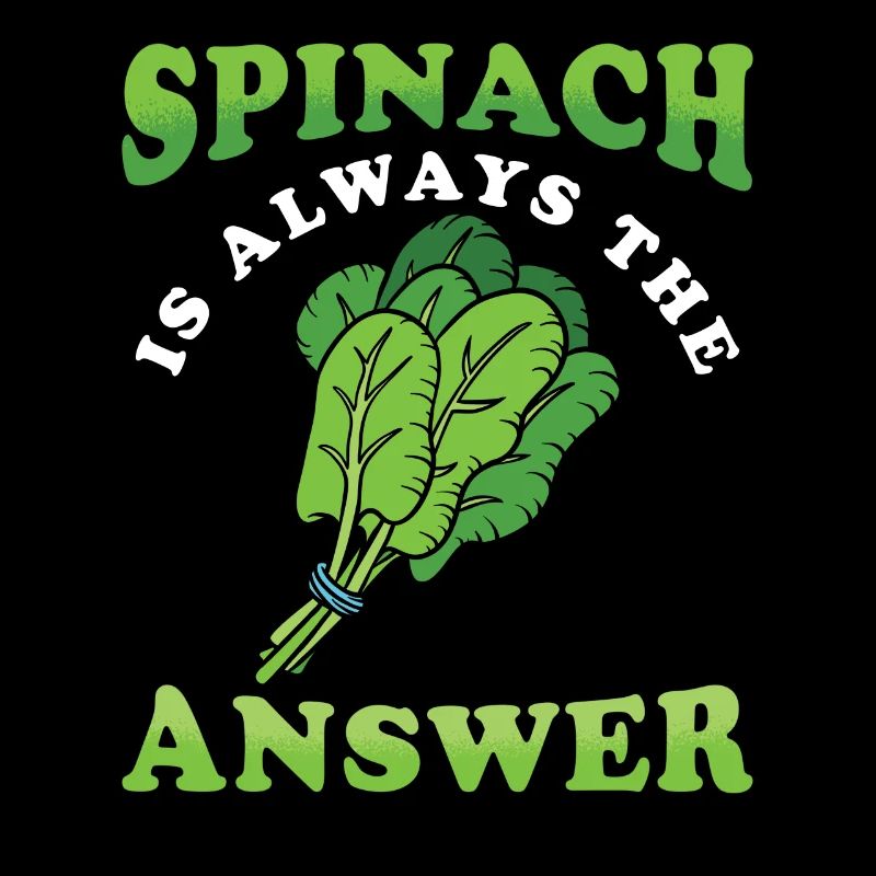 Spinat Ist Immer Die Antwort Spinat Spruch