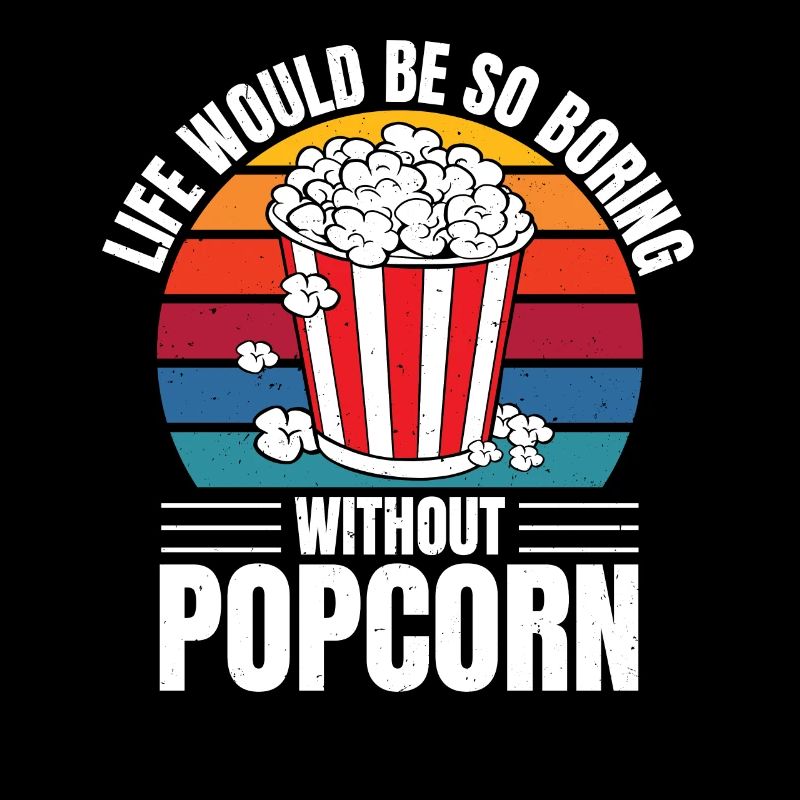 Vintage Life Would Be So Boring Without Popcorn Re