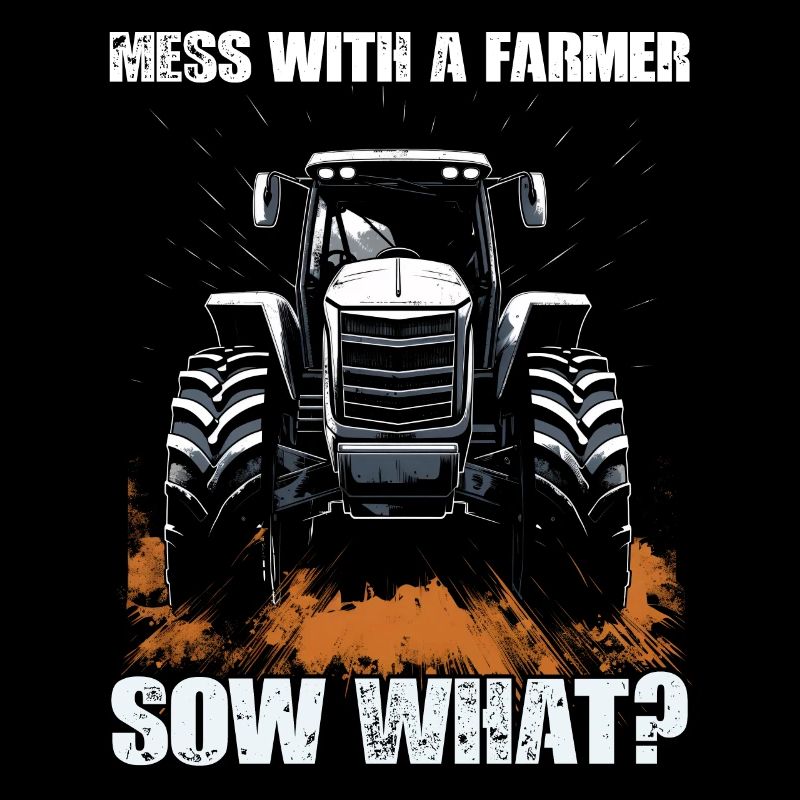 Mess With A Farmer Sow What? Tractor Gift