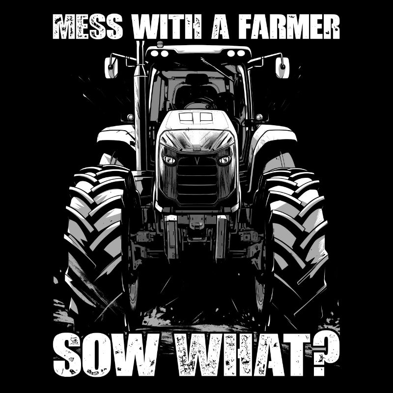 Mess With A Farmer Sow What? Tractor Builder