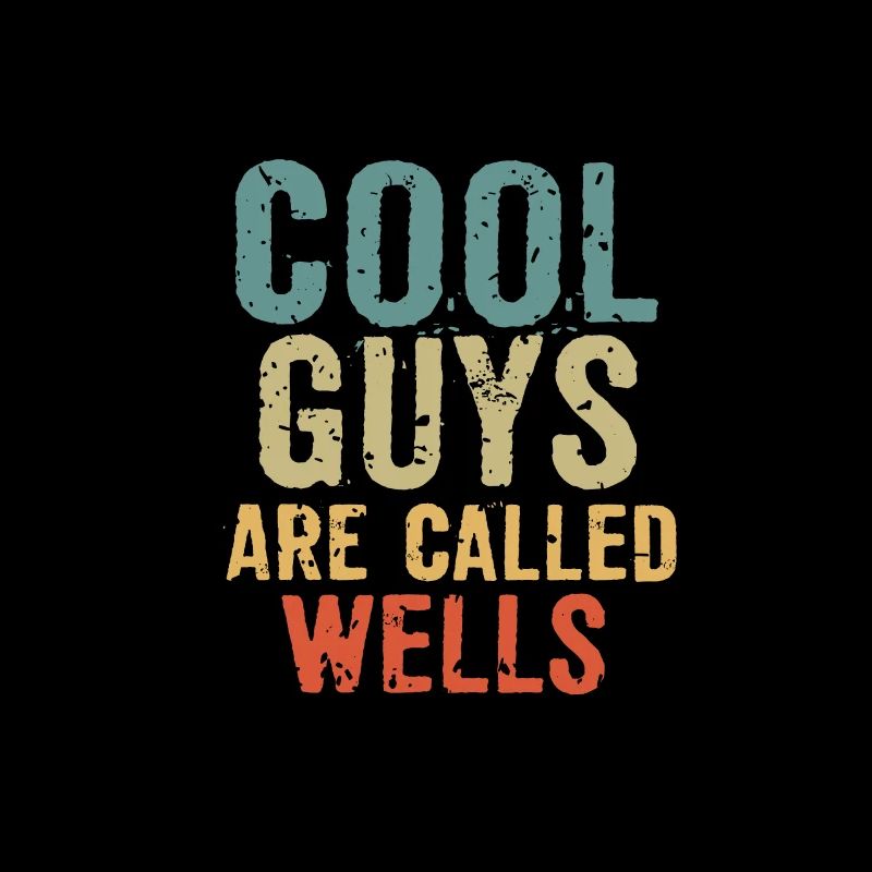 Cool guys are called wells