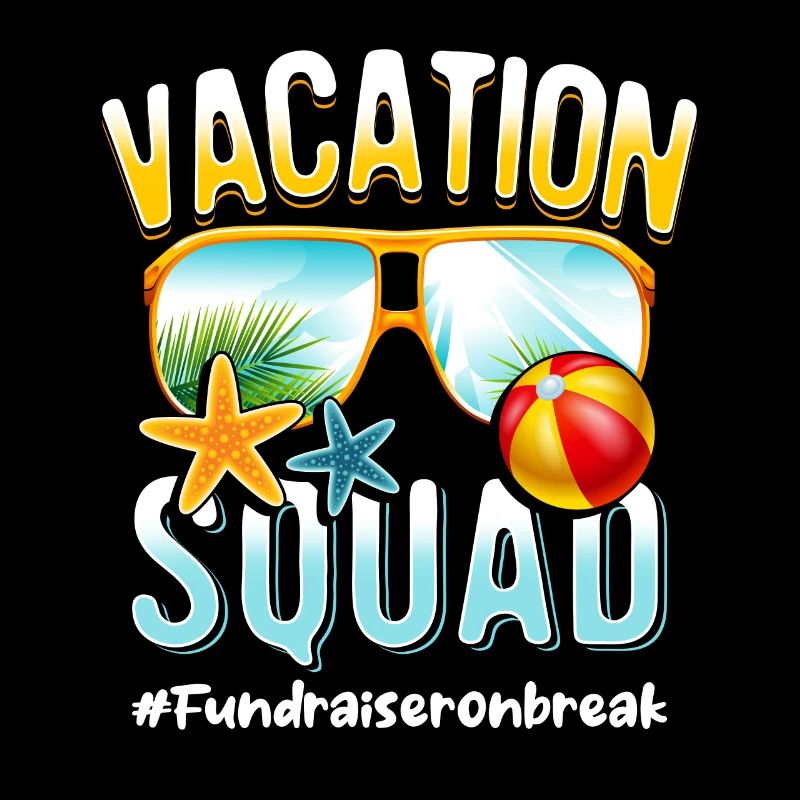 Fundraiser Vacation Squad #Fundraiseronbreak