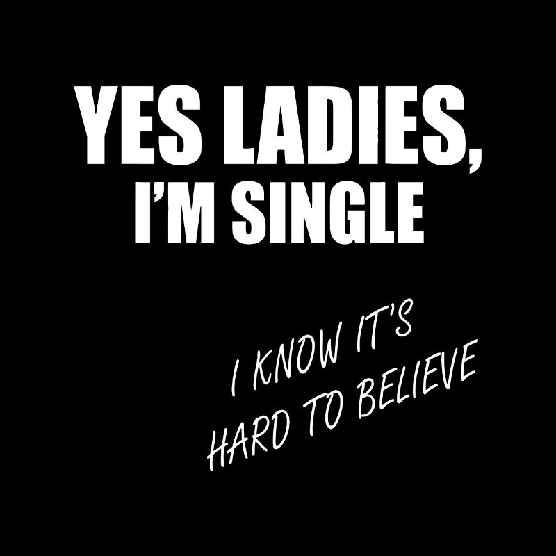 Oui, mesdames, je suis célibataire, difficile à croire