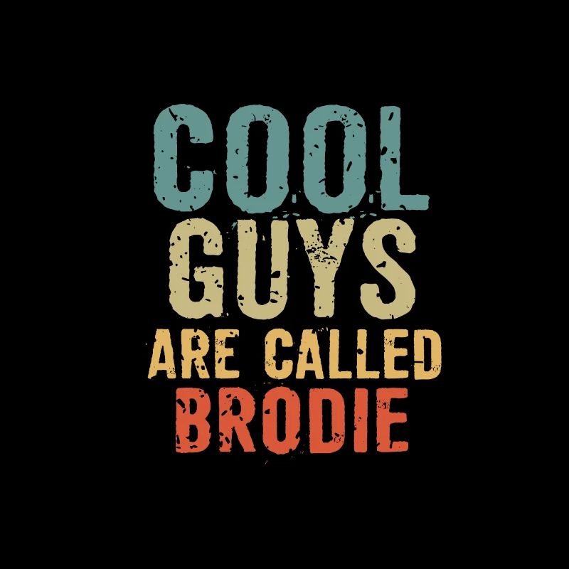 Cool guys are called Brodie