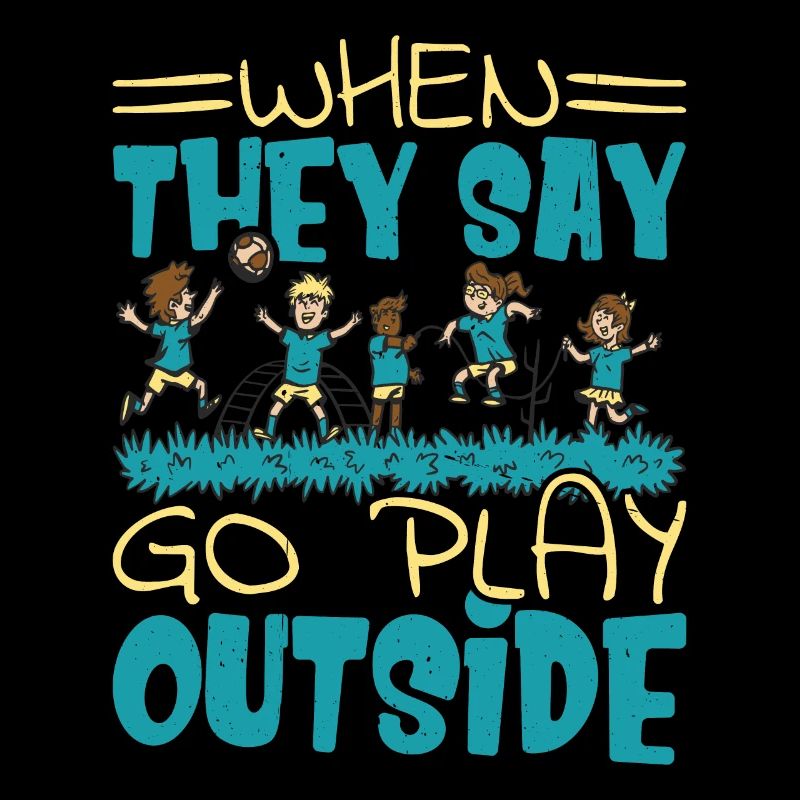 When They Say Go Play Outside 2