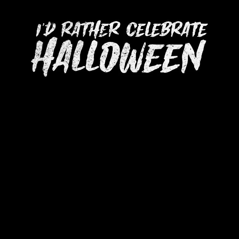 I'd Rather Celebrate Halloween