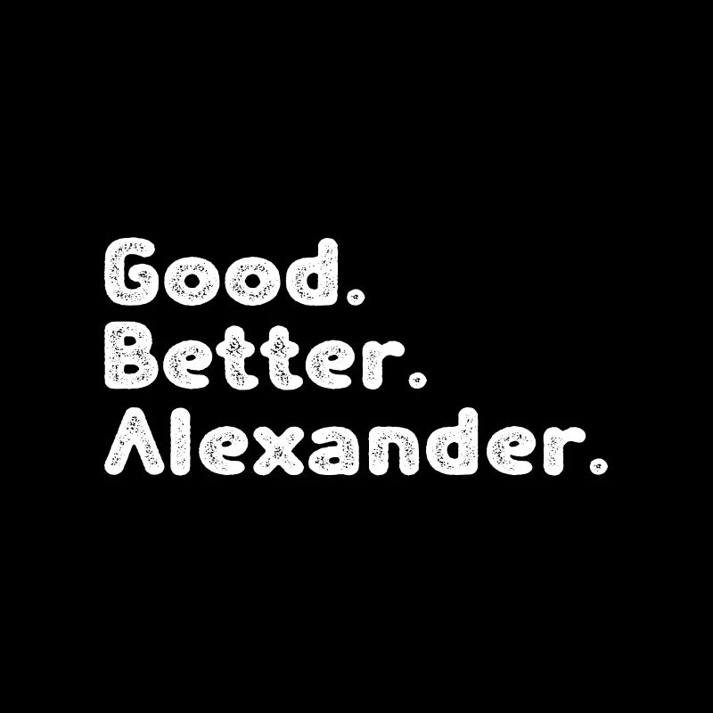 Good better Alexander