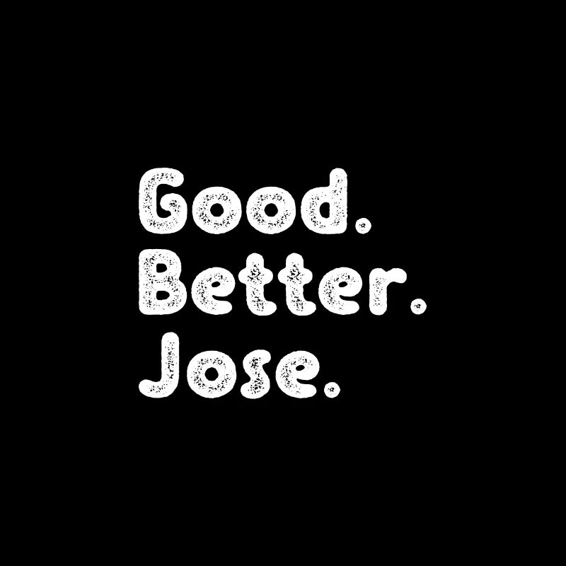 Good better Jose