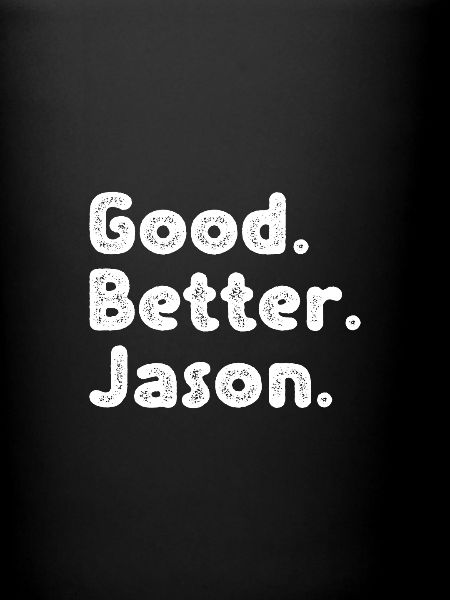 Good better Jason