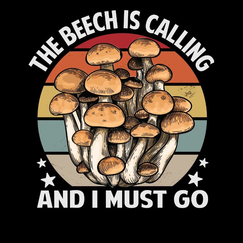 The Beech Is Calling And I Must Go - Mushroom Saying