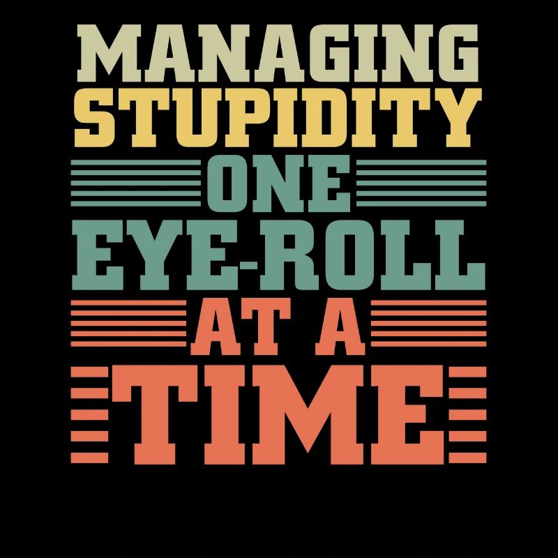 Anti People Managing Stupidity Eye Roll