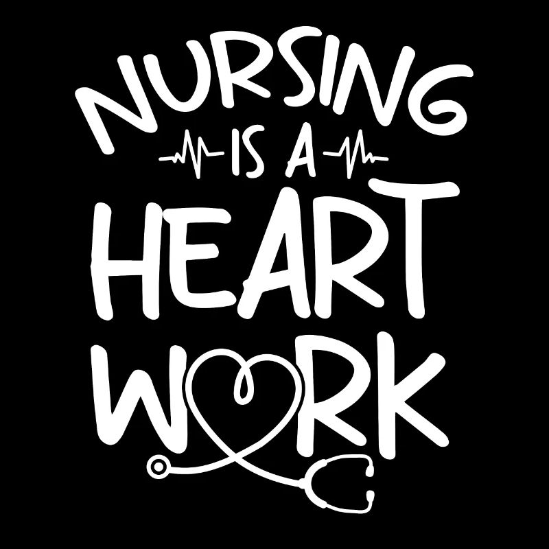 Nursing Is A Heart Work - Registered Nurse