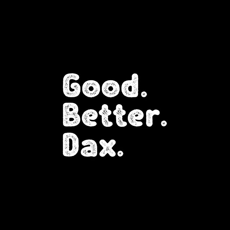 Good better Dax