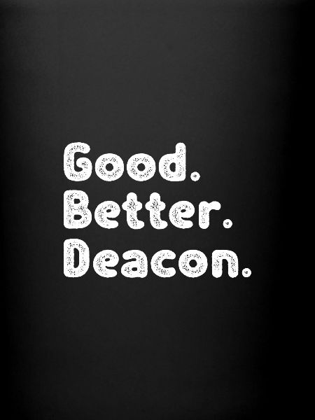 Good better Deacon