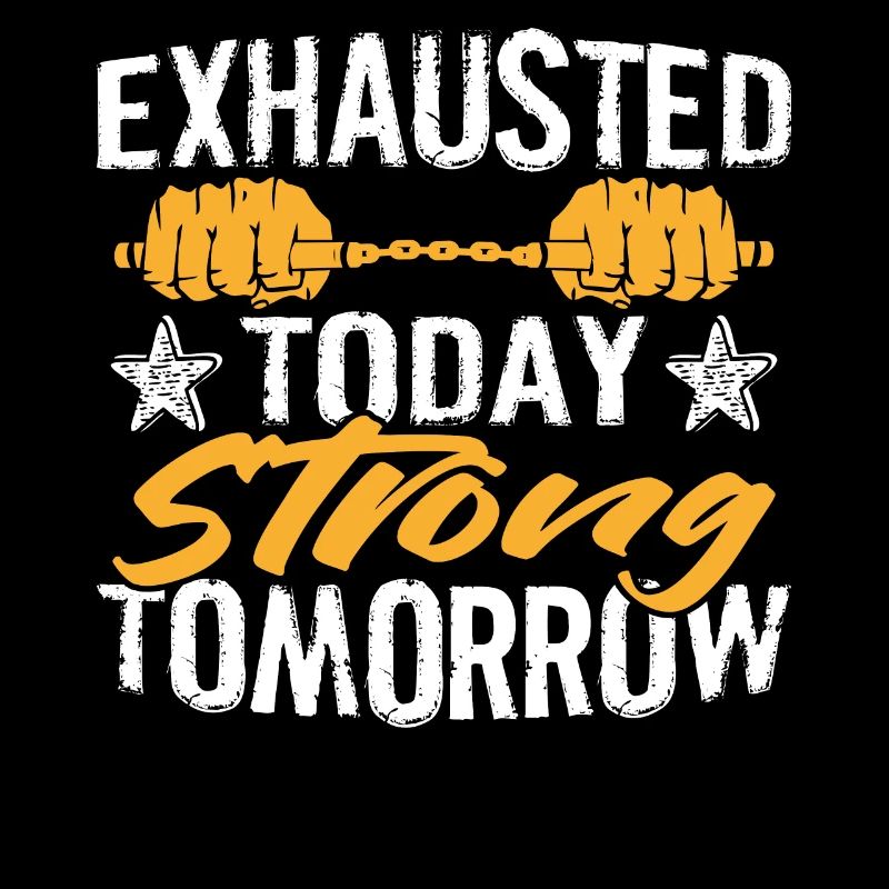 exhausted today Strong tomorrow