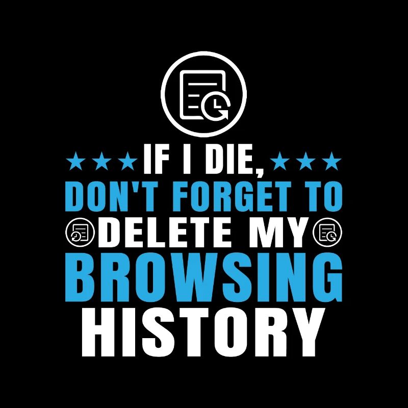 If I Die, Don't Forget Delete My Browsing History
