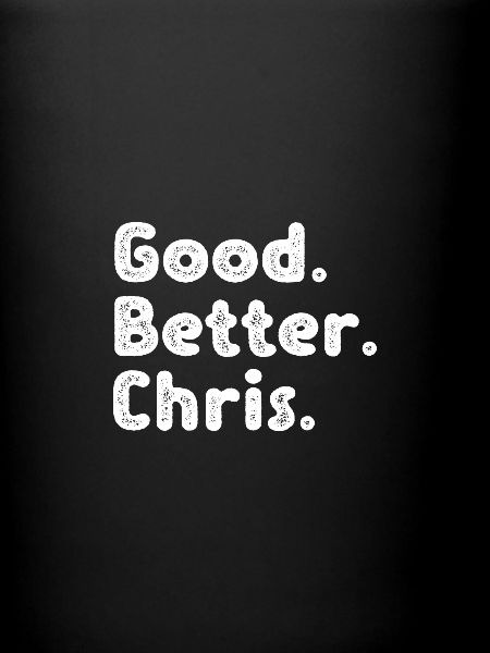 Good better Chris